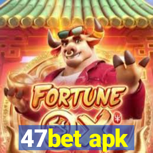 47bet apk